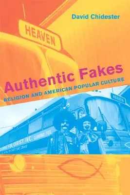 Autentické padělky: Náboženství a americká populární kultura - Authentic Fakes: Religion and American Popular Culture