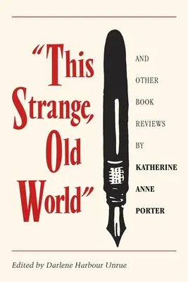 Tento podivný, starý svět a další recenze knih Katherine Anne Porterové - This Strange, Old World and Other Book Reviews by Katherine Anne Porter