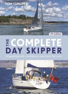 Kompletní denní kapitán: Kapitánování s jistotou od samého začátku - The Complete Day Skipper: Skippering with Confidence Right from the Start