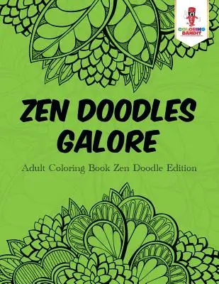 Zen Doodles Galore: Omalovánky pro dospělé Zen Doodle Edition - Zen Doodles Galore: Adult Coloring Book Zen Doodle Edition