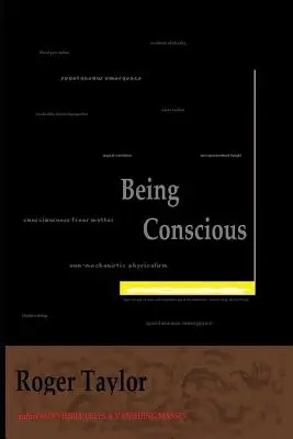 Být vědomý: Kniha o vědomí a vědomí vědomí - Being Conscious: A Book about Consciousness and Consciousness of Consciousness