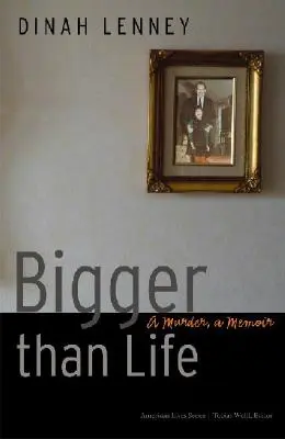 Větší než život: Vražda, memoáry - Bigger Than Life: A Murder, a Memoir