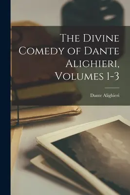 Božská komedie Dante Alighieriho, svazky 1-3 - The Divine Comedy of Dante Alighieri, Volumes 1-3