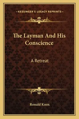 Laik a jeho svědomí: A Retreat (rekolekce) - The Layman And His Conscience: A Retreat