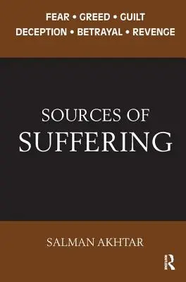 Zdroje utrpení: Strach, chamtivost, vina, podvod, zrada a pomsta - Sources of Suffering: Fear, Greed, Guilt, Deception, Betrayal, and Revenge