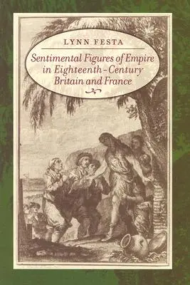 Sentimentální postavy impéria v Británii a Francii osmnáctého století - Sentimental Figures of Empire in Eighteenth-Century Britain and France