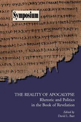 Realita apokalypsy: Reálná realita: rétorika a politika v knize Zjevení Janovo - The Reality of Apocalypse: Rhetoric and Politics in the Book of Revelation