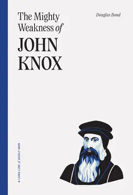 Mocná slabost Johna Knoxe - The Mighty Weakness of John Knox