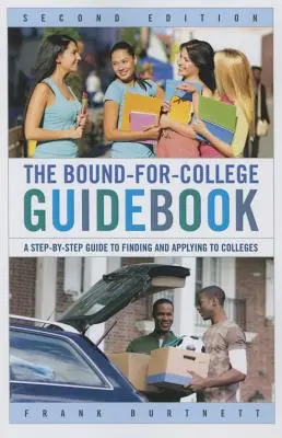 Průvodce pro studenty: A Step-by-Step Guide to Finding and Applying to Colleges (Průvodce krok za krokem, jak najít a podat přihlášku na vysokou školu) - The Bound-for-College Guidebook: A Step-by-Step Guide to Finding and Applying to Colleges
