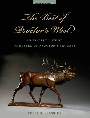 To nejlepší z Proctor's West: Hloubková studie jedenácti Proctorových bronzů - The Best of Proctor's West: An In-Depth Study of Eleven of Proctor's Bronzes