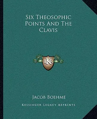 Šest teosofických bodů a Clavis - Six Theosophic Points And The Clavis