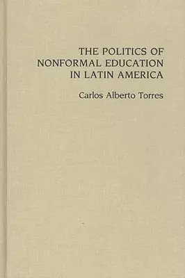 Politika neformálního vzdělávání v Latinské Americe - The Politics of Nonformal Education in Latin America