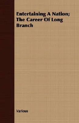Zábava národa; Kariéra v Dlouhé větvi - Entertaining A Nation; The Career Of Long Branch
