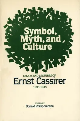 Symbol, mýtus a kultura: Eseje a přednášky Ernsta Cassirera z let 1935-1945. - Symbol, Myth, and Culture: Essays and Lectures of Ernst Cassirer, 1935-1945