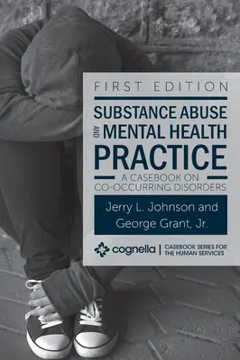 Zneužívání návykových látek a praxe v oblasti duševního zdraví: A Casebook on Co-occurring Disorders (Případová kniha o souběžných poruchách) - Substance Abuse and Mental Health Practice: A Casebook on Co-occurring Disorders