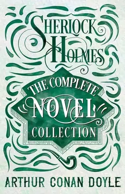 Sherlock Holmes - Kompletní sbírka románů - Sherlock Holmes - The Complete Novel Collection