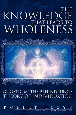 Poznání, které vede k celistvosti: Gnostické mýty v pozadí Jungovy teorie individualizace - The Knowledge That Leads to Wholeness: Gnostic Myths Behind Jung's Theory of Individuation