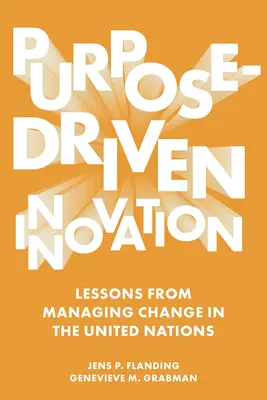 Účelově zaměřené inovace: Poučení z řízení změn v OSN - Purpose-Driven Innovation: Lessons from Managing Change in the United Nations