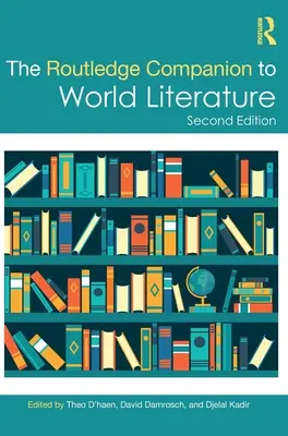 The Routledge Companion to World Literature (Routledgeův průvodce světovou literaturou) - The Routledge Companion to World Literature