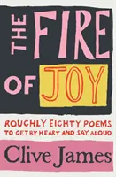 Oheň radosti - zhruba 80 básní, které si můžete zapamatovat a říkat nahlas - Fire of Joy - Roughly 80 Poems to Get by Heart and Say Aloud