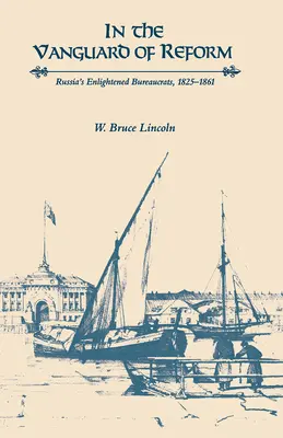 V čele reforem: Osvícení byrokraté v Rusku, 1825-1861 - In the Vanguard of Reform: Russia's Enlightened Bureaucrats, 1825-1861