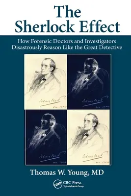 Sherlockův efekt: Jak soudní lékaři a vyšetřovatelé katastrofálně uvažují jako velký detektiv - The Sherlock Effect: How Forensic Doctors and Investigators Disastrously Reason Like the Great Detective