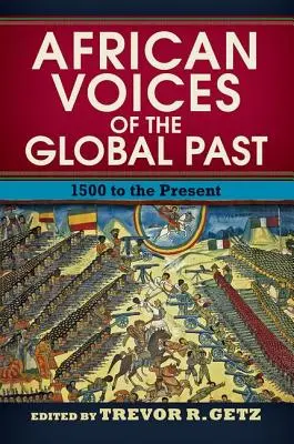 Africké hlasy globální minulosti: od roku 1500 po současnost - African Voices of the Global Past: 1500 to the Present