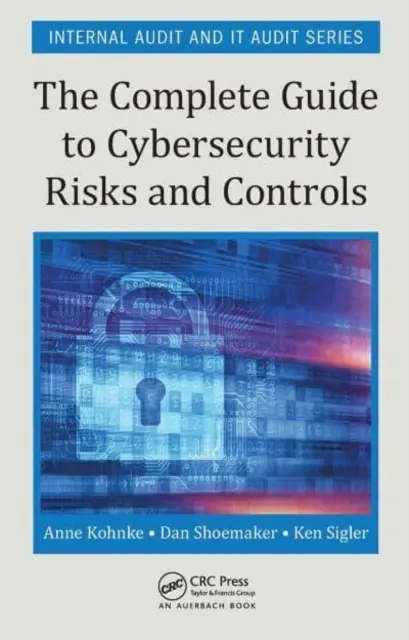 Kompletní průvodce riziky a kontrolami kybernetické bezpečnosti - The Complete Guide to Cybersecurity Risks and Controls