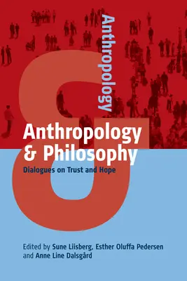 Antropologie a filozofie: Dialogy o důvěře a naději - Anthropology and Philosophy: Dialogues on Trust and Hope