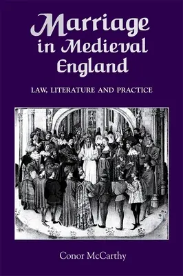 Manželství ve středověké Anglii: Právo, literatura a praxe - Marriage in Medieval England: Law, Literature and Practice