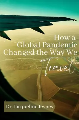 Jak globální pandemie změnila způsob, jakým cestujeme - How a Global Pandemic Changed the Way We Travel
