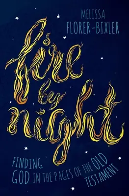 Oheň v noci: Hledání Boha na stránkách Starého zákona - Fire by Night: Finding God in the Pages of the Old Testament