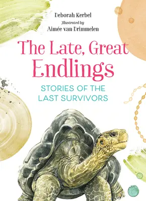 The Late, Great Endlings: Příběhy posledních přeživších - The Late, Great Endlings: Stories of the Last Survivors