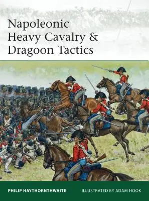 Napoleonská těžká kavalerie a dragounská taktika - Napoleonic Heavy Cavalry & Dragoon Tactics