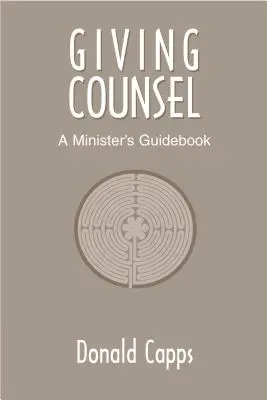 Poskytování poradenství: Průvodce pro duchovní: Poradenství v duchovní správě - Giving Counsel: A Minister's Guidebook