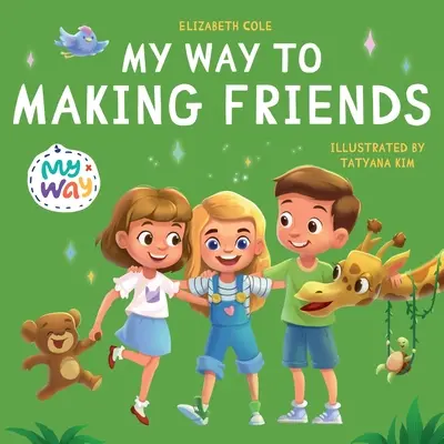 Moje cesta k navazování přátelství: Moje cesta k přátelství: Dětská kniha o přátelství, začlenění a sociálních dovednostech (Kids Feelings) - My Way to Making Friends: Children's Book about Friendship, Inclusion and Social Skills (Kids Feelings)