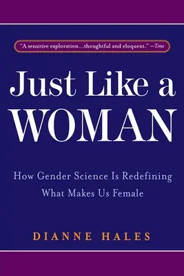 Stejně jako žena: Jak genderová věda nově definuje, co nás dělá ženami - Just Like a Woman: How Gender Science Is Redefining What Makes Us Female