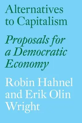 Alternativy ke kapitalismu: Návrhy pro demokratickou ekonomiku - Alternatives to Capitalism: Proposals for a Democratic Economy