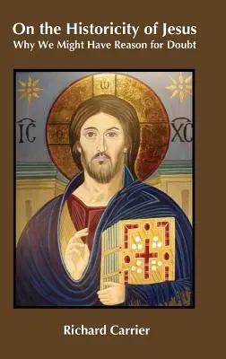 O historičnosti Ježíše: Proč můžeme mít důvod k pochybnostem? - On the Historicity of Jesus: Why We Might Have Reason for Doubt