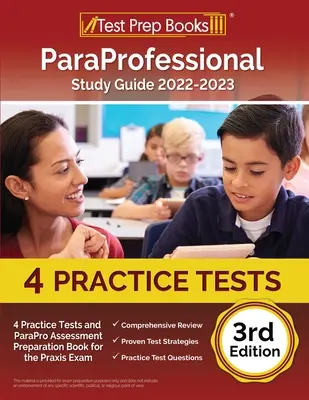 ParaProfessional Study Guide 2022-2023: 4 Practice Tests and ParaPro Assessment Preparation Book for the Praxis Exam [3. vydání]: PAX RN a PN zkouška - ParaProfessional Study Guide 2022-2023: 4 Practice Tests and ParaPro Assessment Preparation Book for the Praxis Exam [3rd Edition]: PAX RN and PN Exam