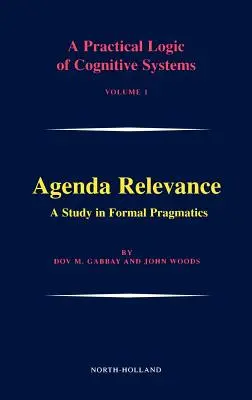 Důležitost agendy: A Study in Formal Pragmatics: Svazek 1 - Agenda Relevance: A Study in Formal Pragmatics: Volume 1