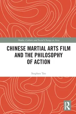 Čínský film o bojových uměních a filozofie akce - Chinese Martial Arts Film and the Philosophy of Action