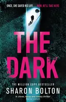 Temnota - Strhující, srdce drásající thriller od Sharon Boltonové, bestselleristky časopisu Richard & Judy. - Dark - A compelling, heart-racing, up-all-night thriller from Richard & Judy bestseller Sharon Bolton
