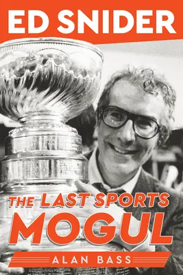 Ed Snider: Poslední sportovní magnát - Ed Snider: The Last Sports Mogul