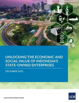 Uvolnění ekonomické a sociální hodnoty indonéských státních podniků - Unlocking the Economic and Social Value of Indonesia's State-Owned Enterprises