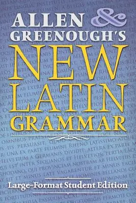 Allen and Greenough's New Latin Grammar: Large-Format Student Edition (Nová latinská gramatika Allena a Greenougha: velké formátované vydání pro studenty) - Allen and Greenough's New Latin Grammar: Large-Format Student Edition