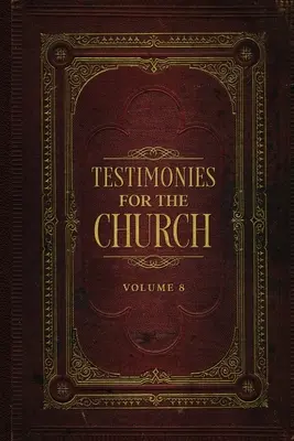 Svědectví pro církev Svazek 8 - Testimonies for the Church Volume 8