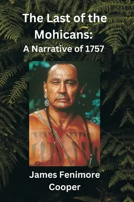 Poslední Mohykán: A Narrative of 1757: A Narrative of 1757 - The Last of the Mohicans: A Narrative of 1757