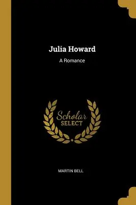 Julia Howardová: Howardová: Román - Julia Howard: A Romance