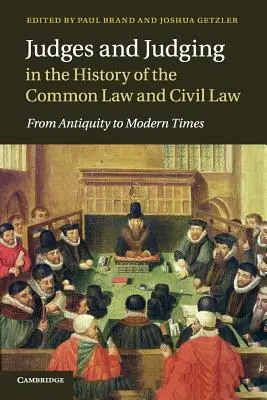 Soudci a soudnictví v dějinách common law a civilního práva: Od starověku po moderní dobu - Judges and Judging in the History of the Common Law and Civil Law: From Antiquity to Modern Times